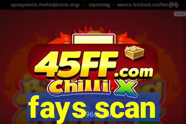 fays scan